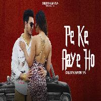 Pe Ke Aaye Ho By Diler Kharkiya,Shiva Choudhary Poster
